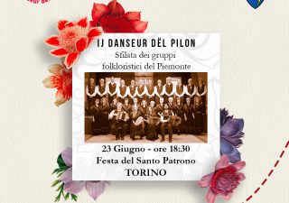 Festa del Santo Patrono di Torino SAN GIOVANNI: Domenica 23 giugno 2019 ore 18:30 SFILATA GRUPPI FOLKLORISTICI DEL PIEMONTE